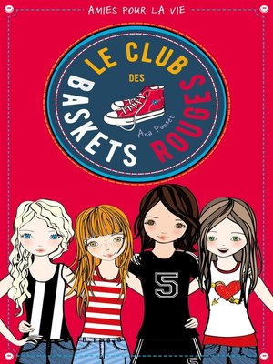 cover image of Le club des baskets rouges--Tome 1--Amies pour la vie